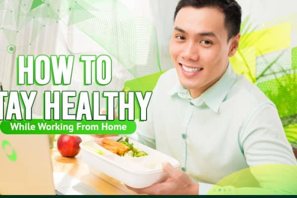 How To Stay Healthy While Working From Home