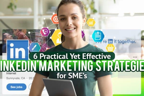 Banner: “6 Practical Yet Effective LinkedIn Marketing Strategies for SMEs” with a smiling woman