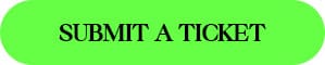 Bright green banner with the text “SUBMIT A TICKET”