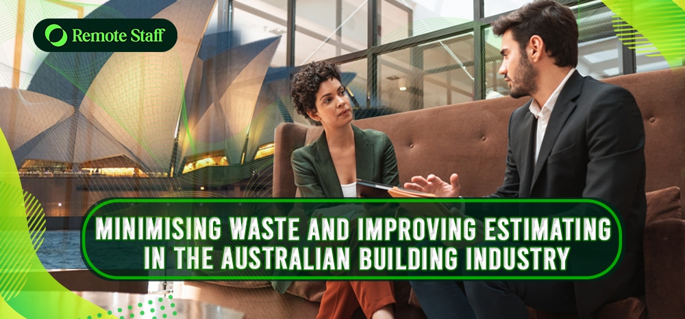 Minimising Waste and Improving Estimating in the Australian Building Industry