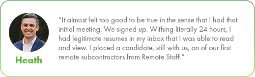 Testimonial from Heath with his photo, stating he received qualified resumes within 24 hours of signing up with Remote Staff and successfully hired a long-term remote subcontractor.